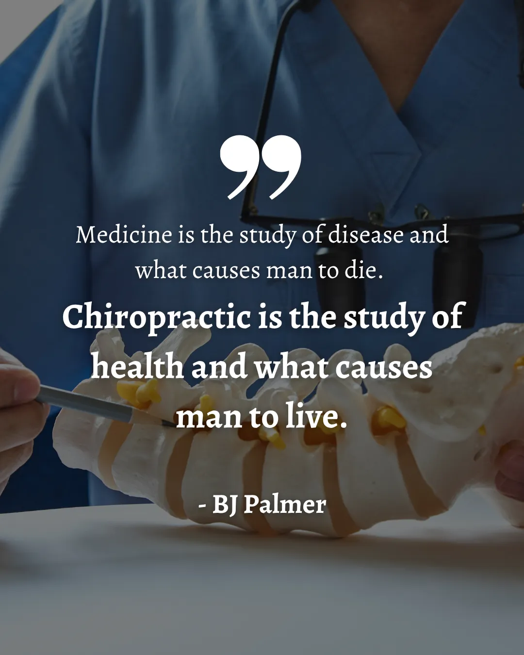 BJ Palmer quote: chiropractic is the study of health and what causes man to live